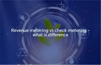 revenue metering vs check metering -what is difference